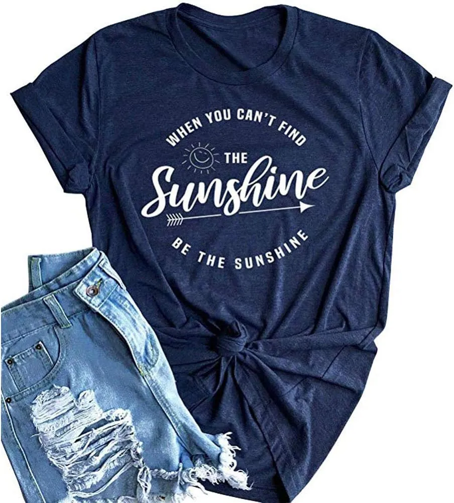 YourTops When You Can't Find The Sunshine Be The Sunshine Women T-Shirt